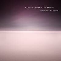 COLLAPSE UNDER THE EMPIRE, fragments of a prayer cover