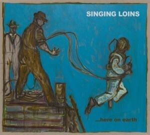 SINGING LOINS, ..here on earth cover