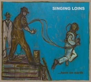 SINGING LOINS, ..here on earth SINGING LOINS, ..here on earth cover