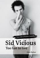ALAN PARKER, sid vicious - too fast to live ALAN PARKER, sid vicious - too fast to live cover