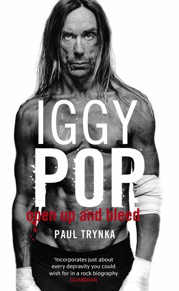 PAUL TRYNKA, iggy pop - open up and bleed PAUL TRYNKA, iggy pop - open up and bleed cover