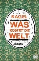 NAGEL, was kostet die welt? NAGEL, was kostet die welt? cover