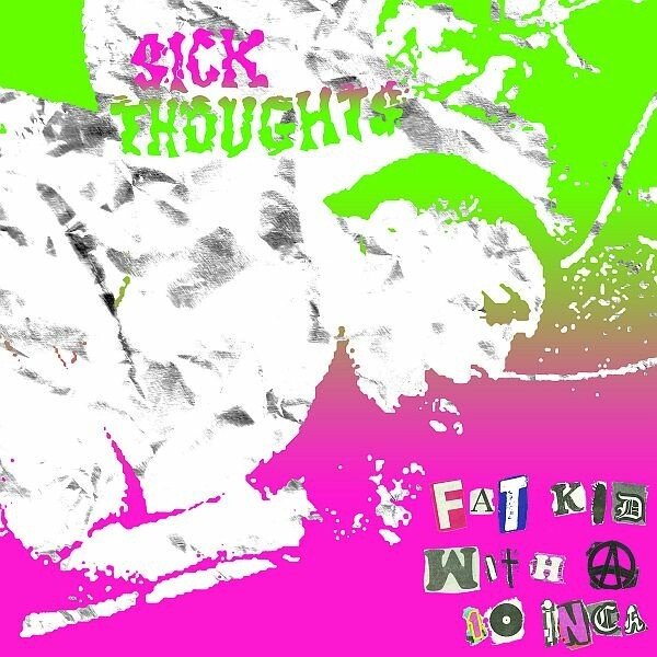 SICK THOUGHTS, fat kid with a 10 inch cover