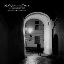 NO WEATHER TALKS, undoing defeat cover
