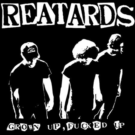 REATARDS, grown up fucked up cover