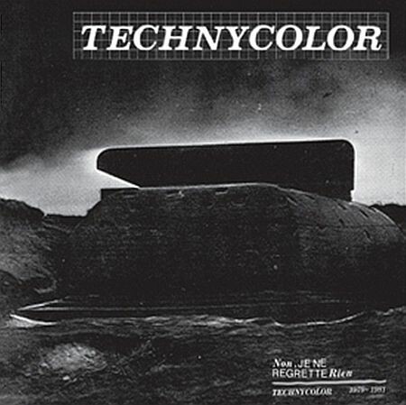 TECHNYCOLOR, no, je ne regrette rien 1979 - 1981 TECHNYCOLOR, no, je ne regrette rien 1979 - 1981 cover
