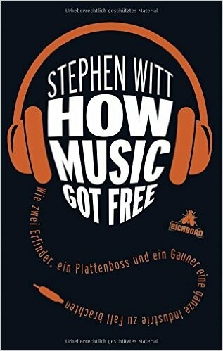 STEPHEN WITT, how music got free STEPHEN WITT, how music got free cover