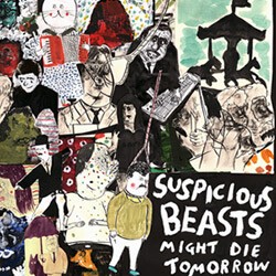 SUSPICIOUS BEASTS, might die tomorrow cover