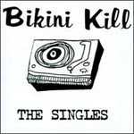 BIKINI KILL, the singles BIKINI KILL, the singles cover