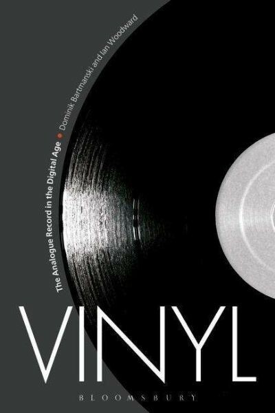 DOMINIK BARTMANSKI/IAN WOODWARD, vinyl - the analogue record in the digital age DOMINIK BARTMANSKI/IAN WOODWARD, vinyl - the analogue record in the digital age cover