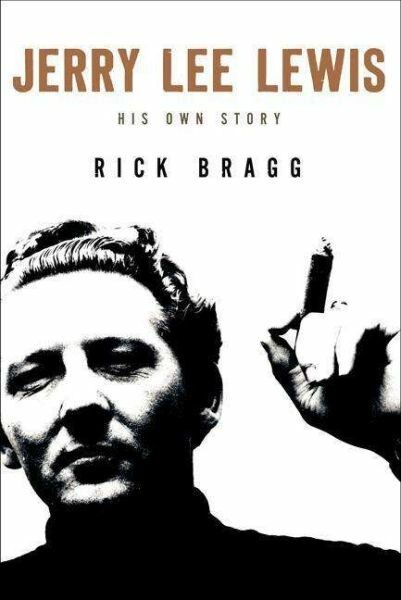 RICK BRAGG, jerry lee lewis: his own story cover
