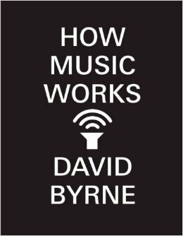 DAVID BYRNE, how music works cover