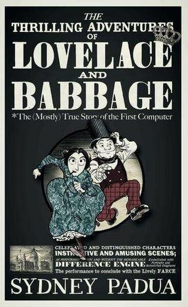 SYDNEY PADUA, the thrilling adventures of lovelace and babbage SYDNEY PADUA, the thrilling adventures of lovelace and babbage cover