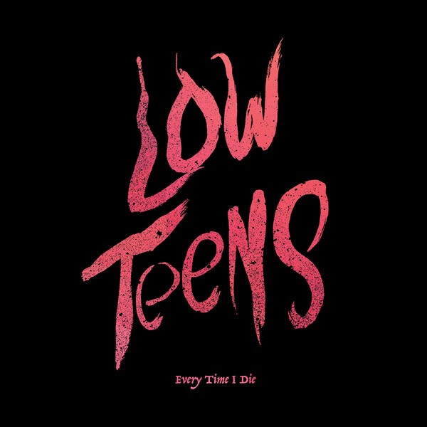 EVERY TIME I DIE, low teens cover
