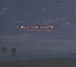 CHRISTIAN KJELLVANDER, a village: natural light cover