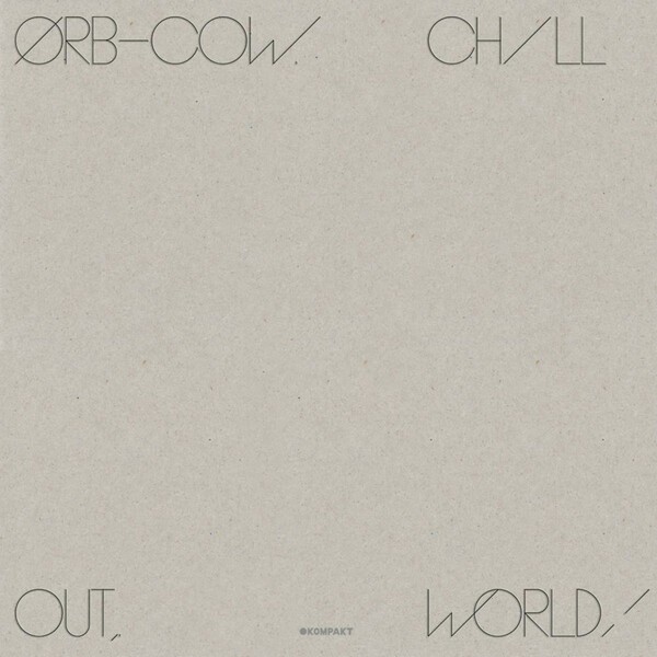 ORB, cow / chill out, world! cover