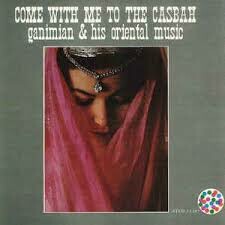 GANIMIAN & HIS ORIENTAL MUSIC, come with me to the casbah cover