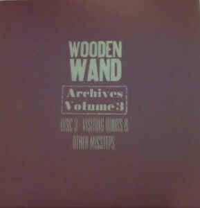 WOODEN WAND, archives: visiting hours and other missteps cover