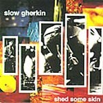 SLOW GHERKIN, shed some skin SLOW GHERKIN, shed some skin cover