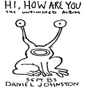 DANIEL JOHNSTON, hi, how are you? cover