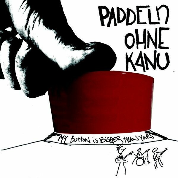 PADDELN OHNE KANU, my button is bigger than yours cover