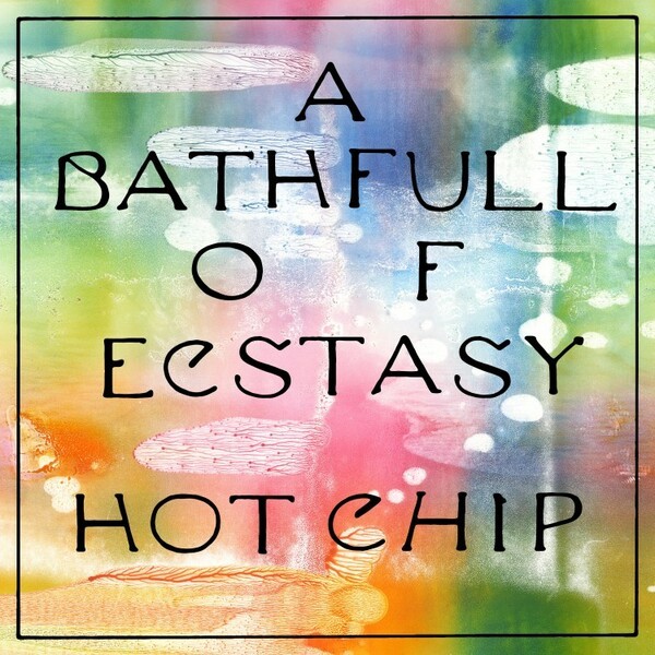 HOT CHIP, a bath full of ecstasy cover