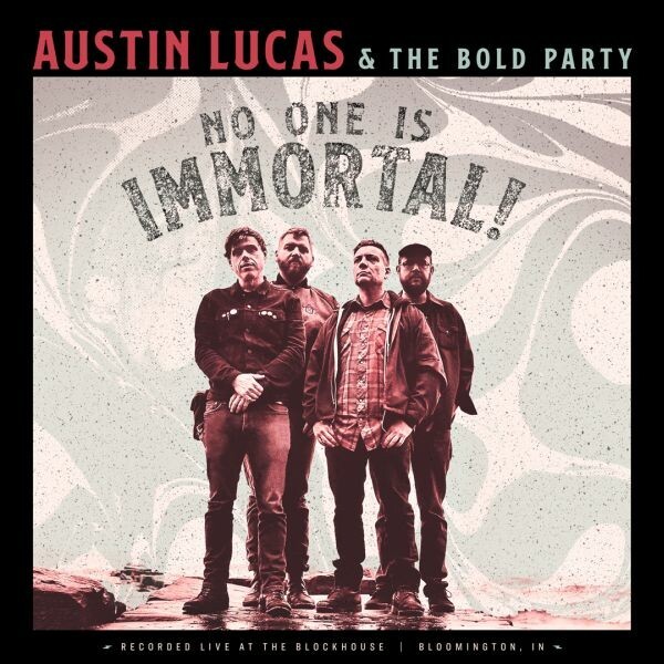 AUSTIN LUCAS & BOLD PARTY, no one is immortal! cover