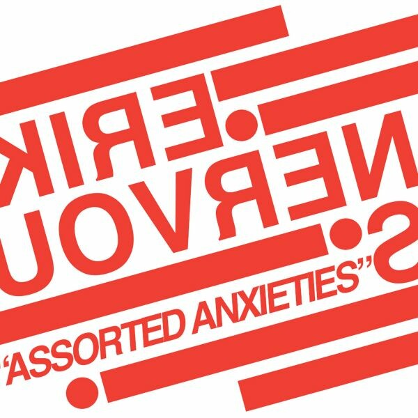 ERIK NERVOUS, assorted anxieties ERIK NERVOUS, assorted anxieties cover