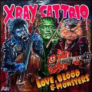 X-RAY CAT TRIO, love, blood & monsters X-RAY CAT TRIO, love, blood & monsters cover