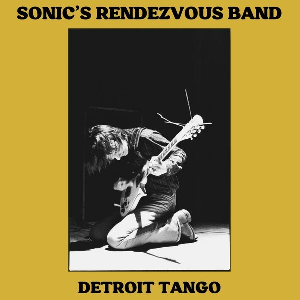 SONIC´S RENDEZVOUS BAND, detroit tango SONIC´S RENDEZVOUS BAND, detroit tango cover
