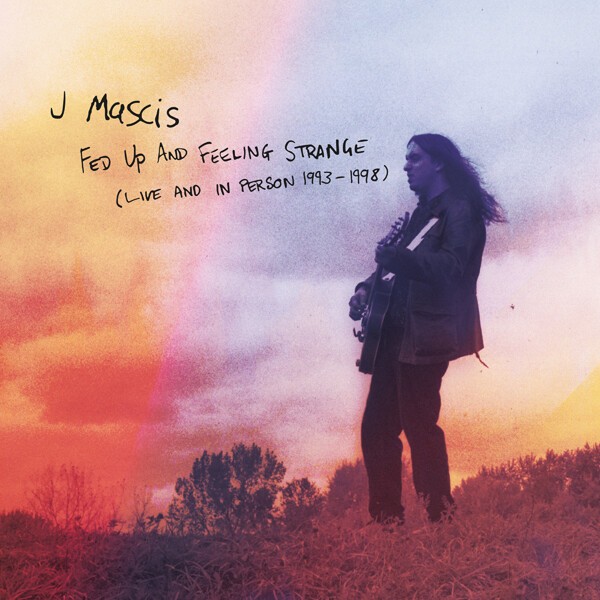J. MASCIS, fed up and feeling strange (live 1993-98) cover