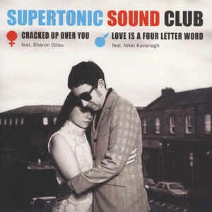 SUPERTONIC SOUND CLUB, cracked up over you / love is a four letter word cover