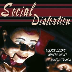 SOCIAL DISTORTION, white light white heat white trash (25th anniv.) cover