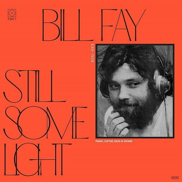 BILL FAY, still some light: part 1 cover