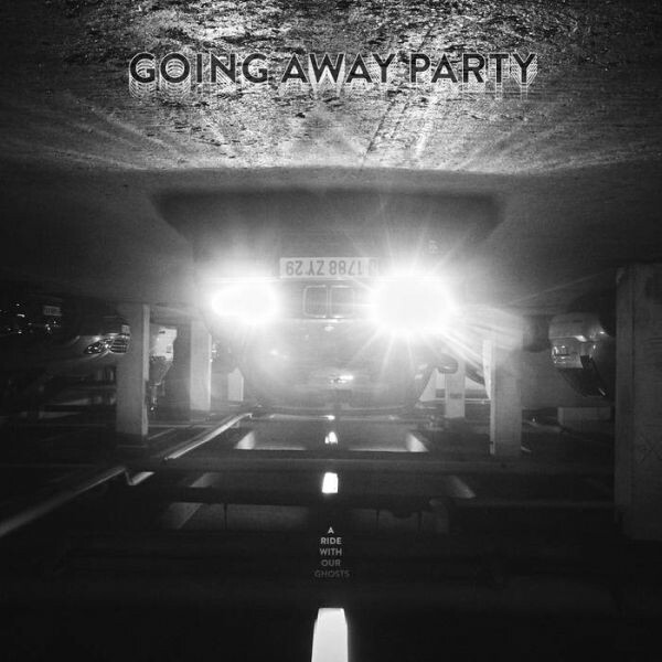 GOING AWAY PARTY, a ride with our ghosts cover
