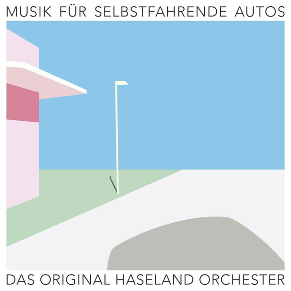 DAS ORIGINAL HASELAND ORCHESTER, musik für selbstfahrende autos cover