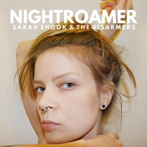 SARAH SHOOK & THE DISARMERS, nightroamers cover