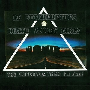 LE BUTCHERETTES / DEATH VALLEY GIRLS, the universe / when i´m free cover