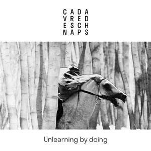 CADAVRE DE SCHNAPS, unlearning by doing cover