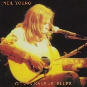 NEIL YOUNG, citizen kane jr. blues 1974 cover