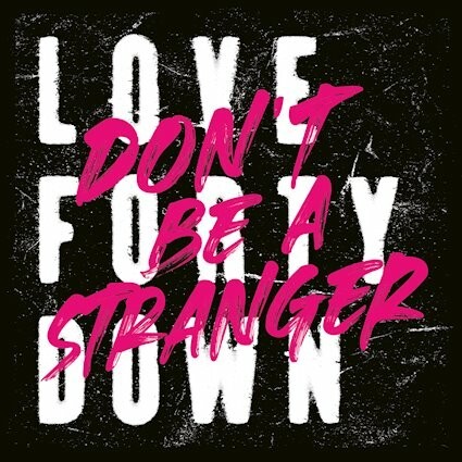 LOVE FOURTY DOWN, don´t be a stranger cover