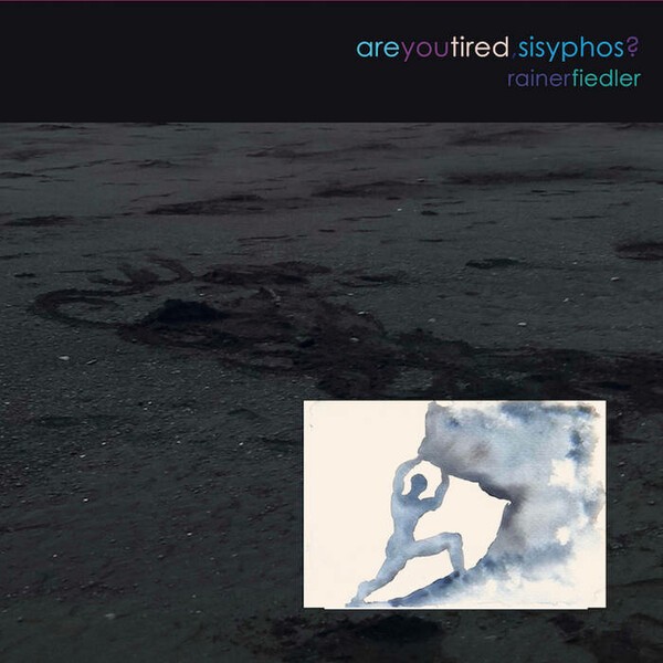RAINER FIEDLER, are you tired, sisyphos? cover