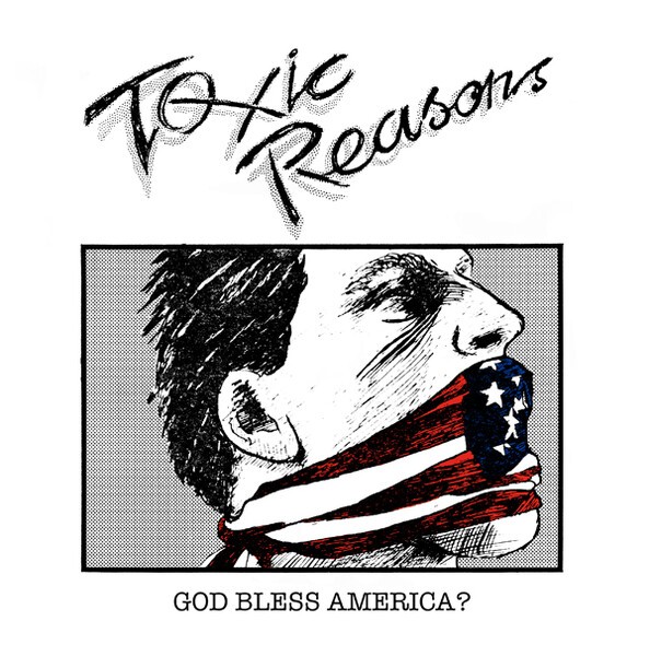 TOXIC REASONS, god bless america? cover