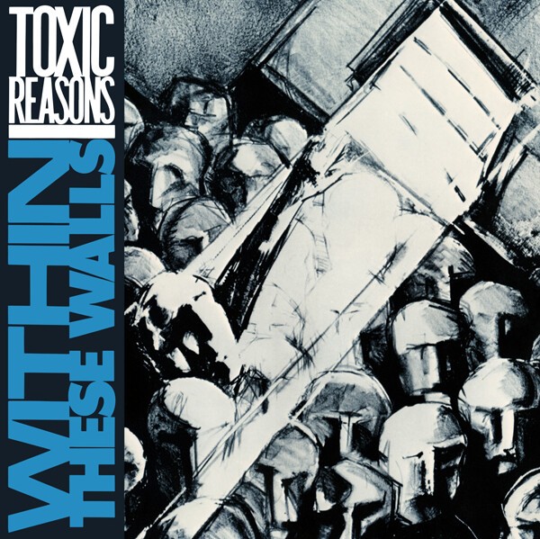 TOXIC REASONS, within these walls cover