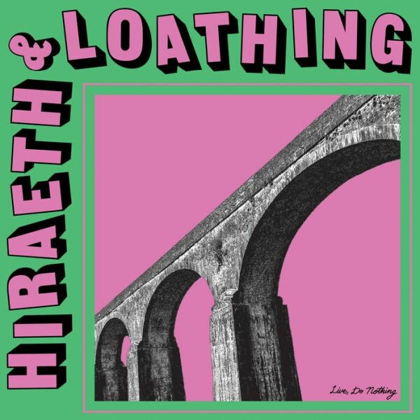 LIVE, DO NOTHING, hiraeth & loathing cover