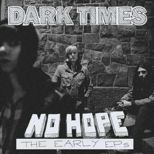 DARK TIMES, no hope / the early eps cover