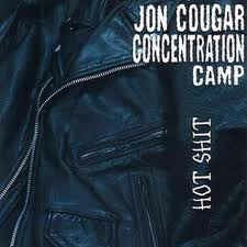 JON COUGAR CONCENTRATION CAMP, hot shit cover