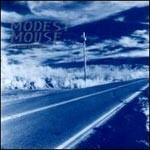 MODEST MOUSE, this is a long drive for someone with nothing MODEST MOUSE, this is a long drive for someone with nothing cover