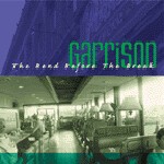 GARRISON, the bend before the break cover