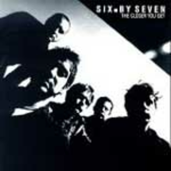 SIX BY SEVEN, closer you get + peel sessions & b-sides SIX BY SEVEN, closer you get + peel sessions & b-sides cover